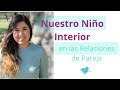 El Niño Interior en tus Relaciones de Pareja