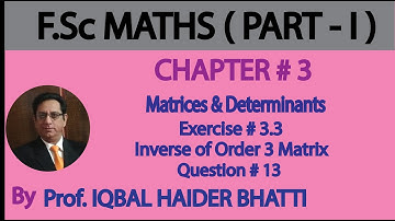 Ch#3 Matrices and Determinants | Inverse of Order 3 Matrix , Ex 3.3 Q13 | Fsc Part 1 (Lec 18)
