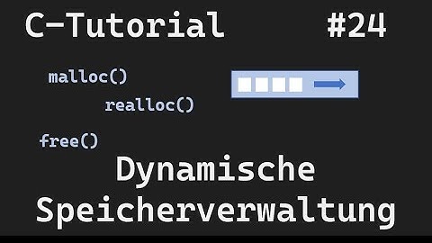 C-Programmierung #24 - Dynamische Speicherverwaltung, malloc, realloc