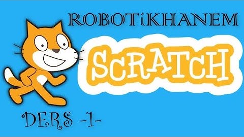 Scratch Dersleri -1- Scratch