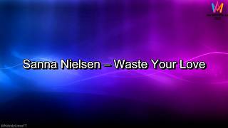 Sanna Nielsen – Waste Your Love (Lyrics)