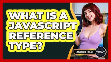 What Is A JavaScript Reference Type? - JavaScript Toolkit