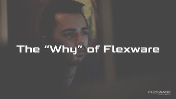 The “Why” of Flexware
