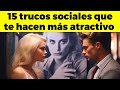 15 trucos sociales que te hacen más atractivo en 3 segundos