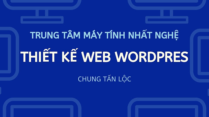 Hướng dẫn chỉnh sửa theme wordpress bằng css