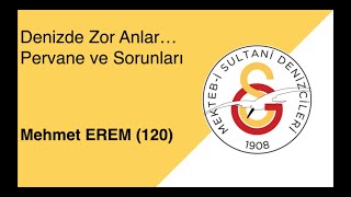 Mehmet Erem ( 120 ) Denizde Zor Anlar.. Pervaneler ve Sorunları 3.01.2021
