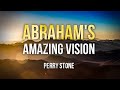 Abraham&#39;s Amazing Vision | Perry Stone