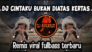 Download Lagu DJ CINTAKU BUKAN DIATAS KERTAS - REMIX VIRAL FULLBASS TERBARU MP3