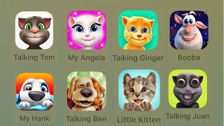 Talking Tom, My Angela, Talking Ginger, Booba, My Hank, Talking Ben, Little Kitten, Talking Juan