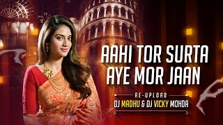 Aahi Tor Surta Aye Mor Jaan | Re-upload | DJ Madhu & DJ Vicky Mohda