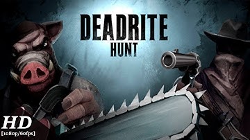 Deadrite Hunt Android Gameplay [1080p/60fps]