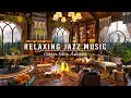 Sweet Jazz Instrumental Music at Cozy Coffee Shop Ambience ☕ Jazz Relaxing Music to Work,Study,Focus