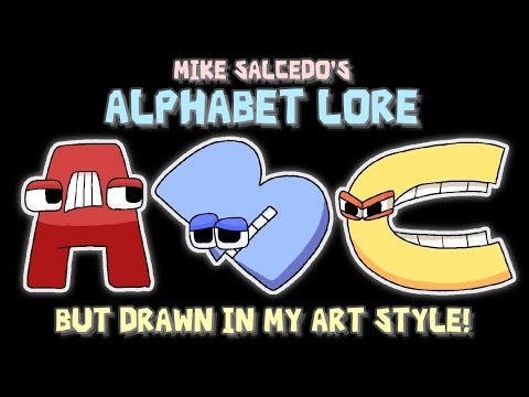 MikeSalcedo 's Alphabet Lore (Original) but drawn in my art style