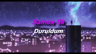 Samox Sk - Duruldum 