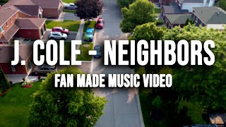 J. Cole - Neighbors (Official Fan Made Music Video)