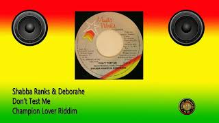 Deborahe & Shabba Ranks - Dont Test Me (Champion Lover Riddim)