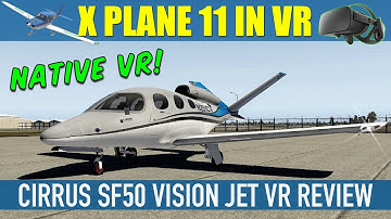 X Plane 11.20 Native VR Beta Cirrus SF50 Vision Jet VR Review Oculus Rift