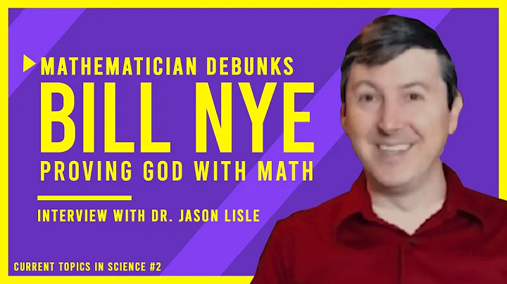 Mathematician Debunks Bill Nye: Proving God/Creati...