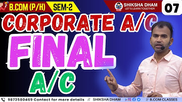 Final A/C | Sem 2 | part-7 | Corporate A/C | B.com classes| by Anuj Kumar Sir