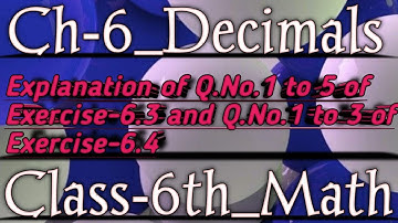 Class 6th ||Maths|| Ch-6_Decimals ||Explanation of Q.No.1 to 5 of Ex-6.3 and Q.No.1 to 3 of Ex-6.4||