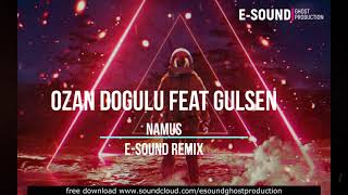 Ozan Dogulu feat. Gulsen - Namus  ( E-Sound Remix ) Resimi