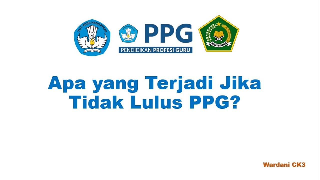 Apa yang Terjadi Jika Tidak Lulus PPG?