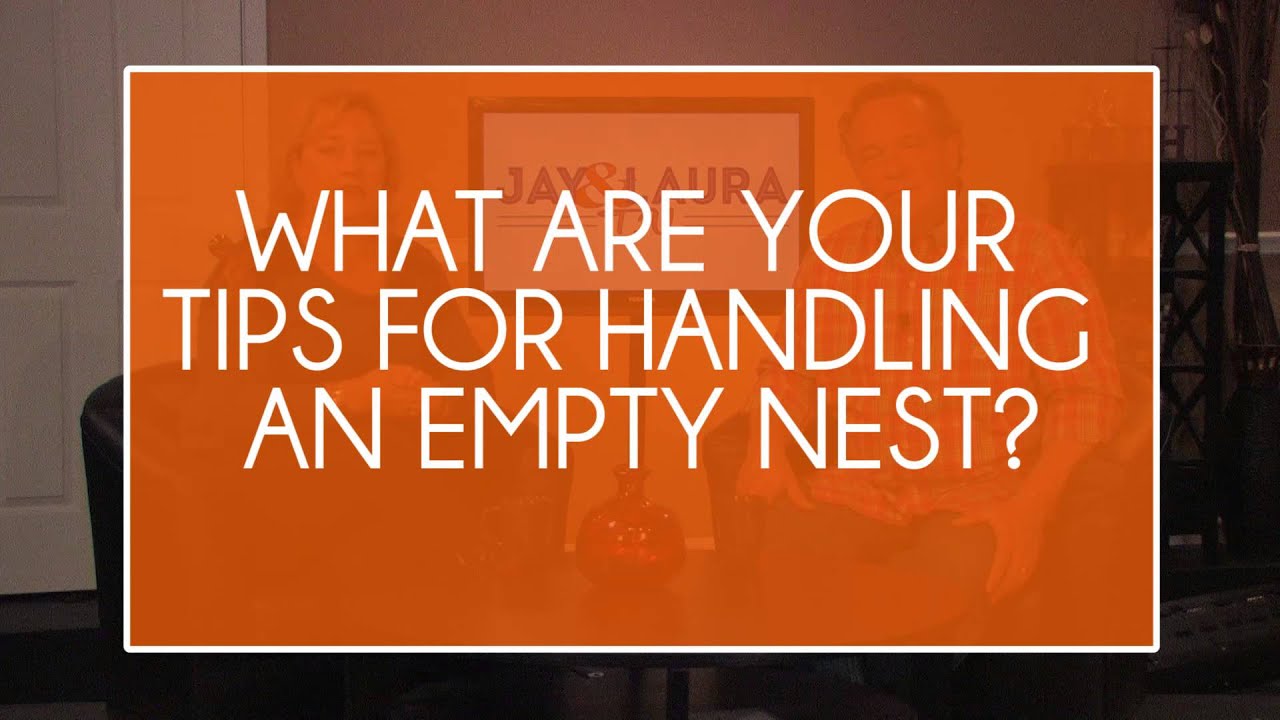 Tips For Empty Nesters YouTube