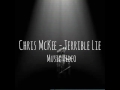 Chris mckee  terrible lie music 2016