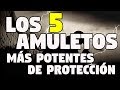 LOS 5 AMULETOS MAS POTENTES DE PROTECCIÓN