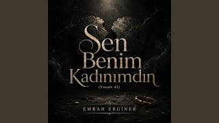 Sen Benim Kadınımdın - Emrah Erginer