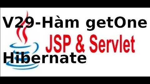 Lập trình Java Web JSP Servlet - V29: Tạo hàm lấy 1 bản ghi trong mysql theo ID, sử dụng hibernate