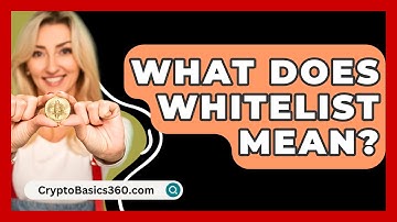 What Does Whitelist Mean? - CryptoBasics360.com