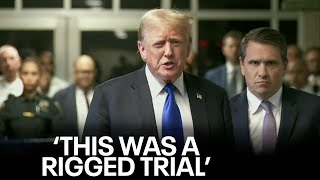 Donald Trump guilty: Former president speaks after conviction in New York hush money trial