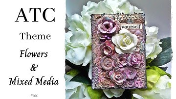 ATC in Mixed Media - Theme Flowers #CACFlowerArt
