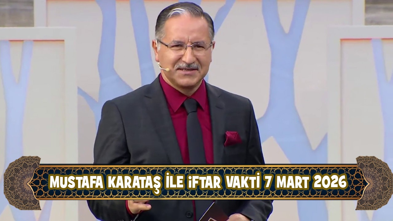 Prof. Dr. Mustafa Karataş ile iftar Vakti 7 Mart 2026