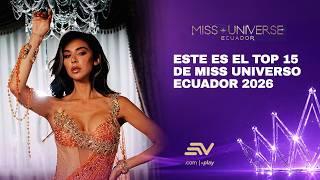 This is the Top 15 of Miss Universe Ecuador 2026 Miss Universe Ecuador Ecuavisa
