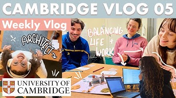 Week in the life: Architect Student at Cambridge