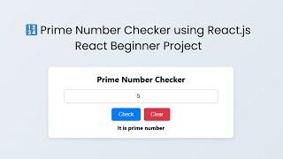 Prime Number Checker using React.js | React Beginner Project