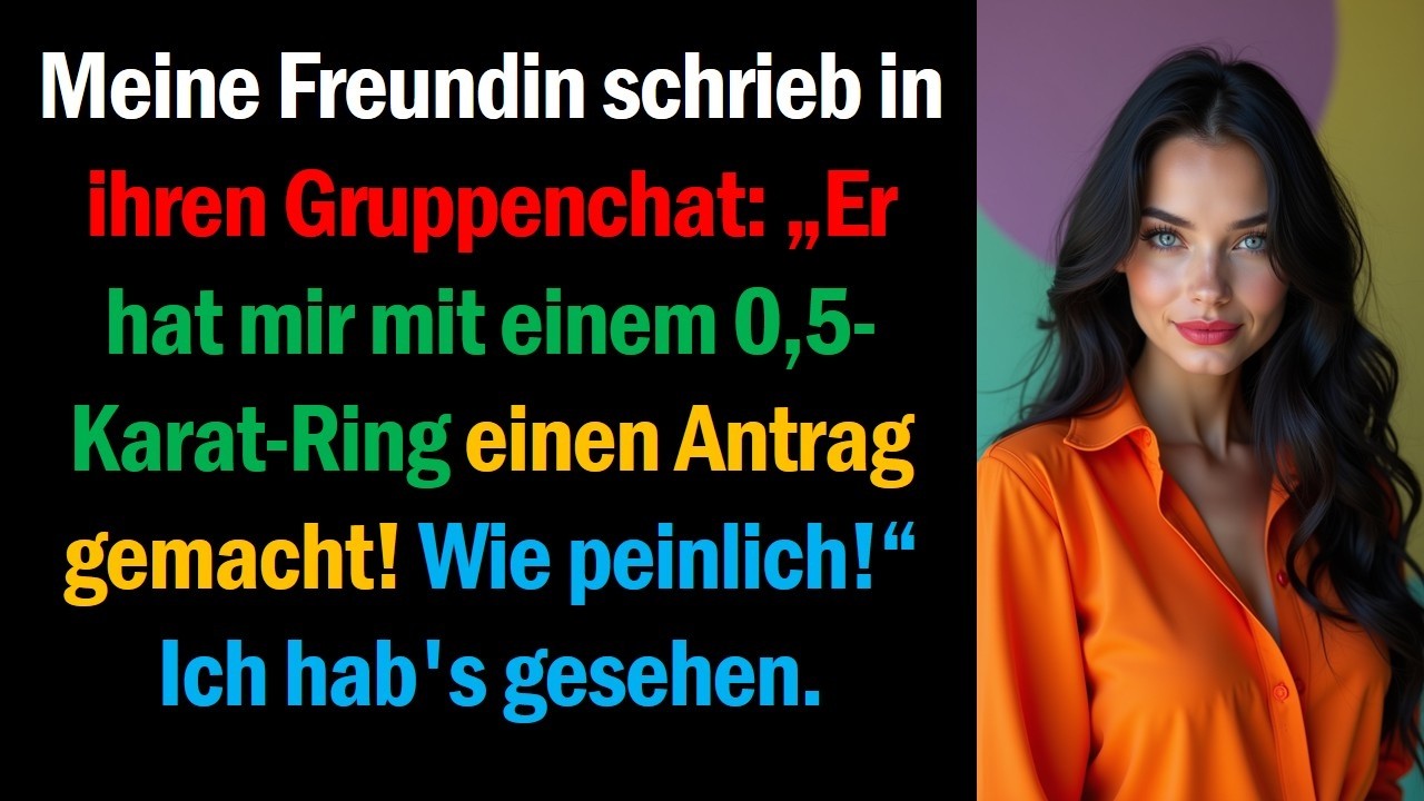 Meine Freundin schrieb in ihren Gruppenchat: „Er hat mir mit einem 0,5-Karat-Ring einen Antrag