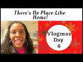 75: Vlogmas Day 6 - There’s No Place Like Home