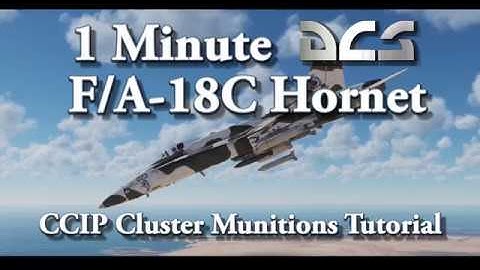 1 Minute DCS - F/A-18C Hornet - CCIP Cluster Munitions Tutorial