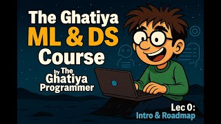 The Ghatiya Machine Learning & Data Science Program 💻 | Lecture 0: Introduction & Roadmap