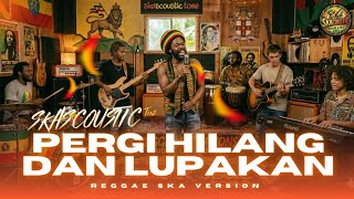Pergi Hilang dan Lupakan - Remember of Today (Reggae Ska Version) | Skacoustic Tone