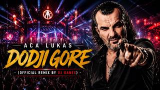 Aca Lukas - Dodji gore - (  REMIX BY DJ DANEX )