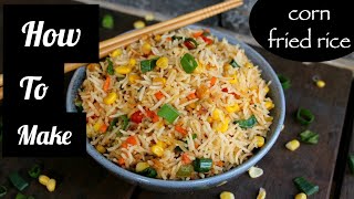 How To Make Corn Fried Rice For Weight Loss || Quick Corn Veggies Fried Rice Recepi || Lunch Recepi