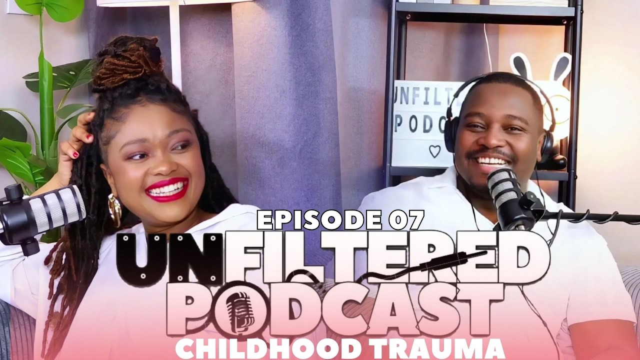 UNFILTERED PODCAST E7 | CHILDHOOD TRAUMA | ABANDONMENT ISSUES| HEALING OUR CHILDHOOD |