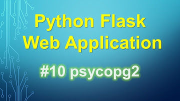 [Python Flask Tutorial] 10. psycopg2