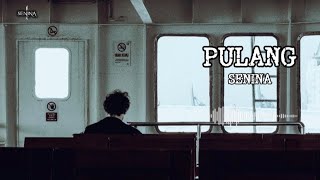 Senina - Pulang (Official Lyric Video) 