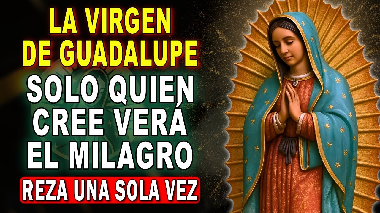 ORACIÓN A LA VIRGEN DE GUADALUPE 🌹 PARA PEDIR UN MILAGRO 🙏