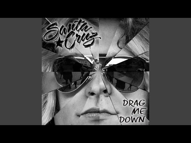 Santa Cruz - Drag Me Down